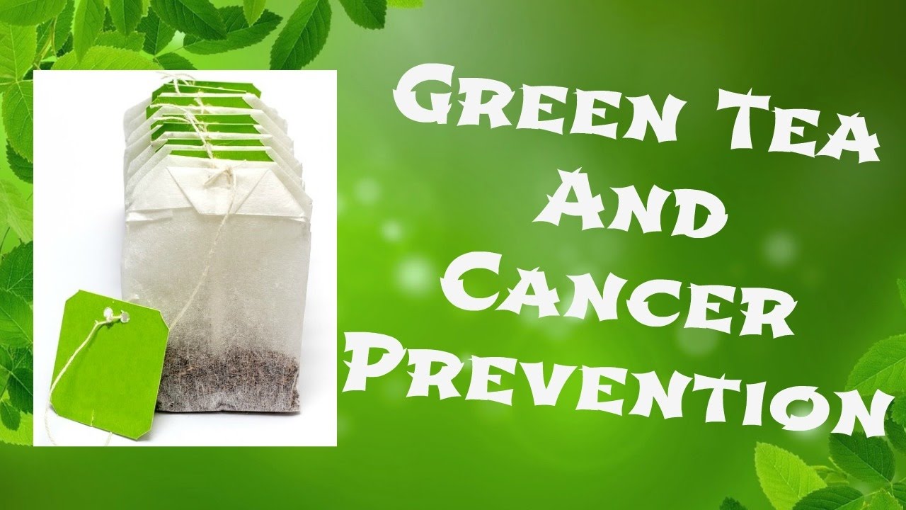 Green Tea edges For Cancer